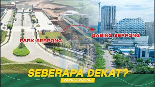 PARK SERPONG KE GADING SERPONG 5 MENIT DOANG YAKIN NIH REKOMENDASI RUMAH DEKAT BSD SERPONG JUGA [upl. by Lorinda553]