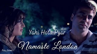 Yahi Hota Pyar  Full song  Movie Version  Namaste London [upl. by Soni883]