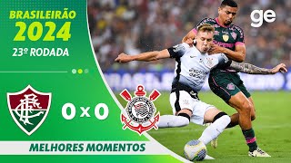 FLUMINENSE 0 X 0 CORINTHIANS  MELHORES MOMENTOS  23ª RODADA BRASILEIRÃO 2024  geglobo [upl. by Dyann]