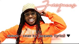 closure  jacquees lyricssummer walker cover [upl. by Philina]