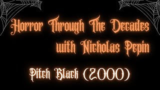 Horror Through The Decades  Pitch Black 2000 [upl. by Anabella]