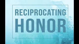 Reciprocating Honor  June 9 2018 [upl. by Nnaeel]