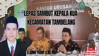 LEPAS SAMBUT MENGIRINGI KEPALA KUA KECAMATAN TAMBELANG BERJALAN SEDERHANA DAN KHIDMAT [upl. by Ttnerb]