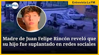 Madre de Juan Felipe Rincón revela que su hijo fue suplantado en redes sociales [upl. by Adnilg]