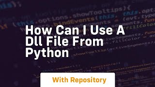 How can I use a DLL file from Python [upl. by Ilocin]