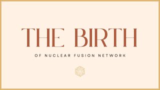 The Birth of Nuclear Fusion Network [upl. by Ashmead876]