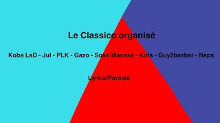 ParolesLe Classico organisé  Koba  JuL  PLK SCH Gazo  Soso Maness  Kofs  Guy2bezbar  Naps [upl. by Silvio472]