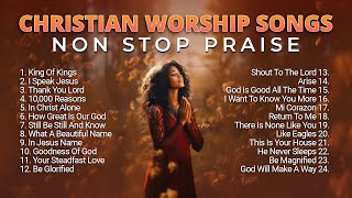 Best Christian Worship Songs Non Stop Praise Playlist 2023 [upl. by Behlau]