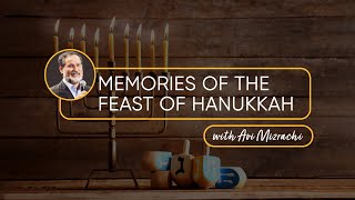 Memories of the JEWISH FEAST of HANUKKAH  Guest Avi Mizrachi [upl. by Ardnohsal499]