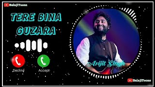 Tere Bina Guzara Ringtone arijitsingh [upl. by Racso387]