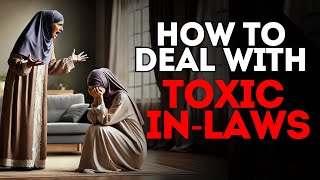 What Islam Teaches About Dealing With Toxic InLaws Islam  Allah [upl. by Anerbes650]