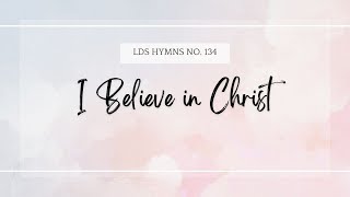 I Believe in Christ  Latter Day Saint Hymns Sing Along [upl. by Roobbie]