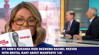 ITV GMBs Susanna Reid Slams Rachel Reeves with Fierce Rant Over Manifesto Lie [upl. by Reube]