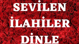 SEVİLEN İLAHİLER DİNLE [upl. by Ettevets]