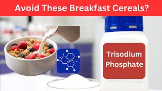 Trisodium Phosphate In Breakfast Cereals [upl. by Emaj]