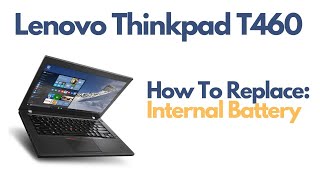 How To Replace Internal Battery  Lenovo Thinkpad T460 Laptop [upl. by Critchfield528]