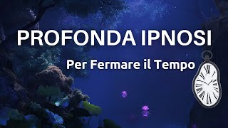 Profonda Ipnosi Che Ferma il Tempo  Dormi Rapidamente  Dissolvi i Pensieri [upl. by Eneri590]