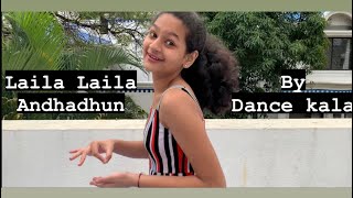 Laila Laila  Andhadhun  Dance Kala  Swara Pathrikar Choreography [upl. by Vite]