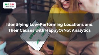 Identifying LowPerforming Locations and Their Causes with HappyOrNot Analytics [upl. by Vinnie]