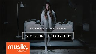 Isadora Pompeo  Seja Forte [upl. by Artima4]