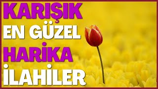 🌹🕋 KARIŞIK EN GÜZEL HARİKA İLAHİLER 🌹🕋 [upl. by Nive]