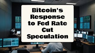 Bitcoins Response to Fed Rate Cut Speculation [upl. by Downey872]