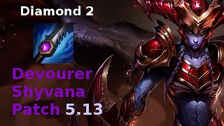 Diamond 2 Devourer Shyvana Patch 513 Commentary [upl. by Josh]