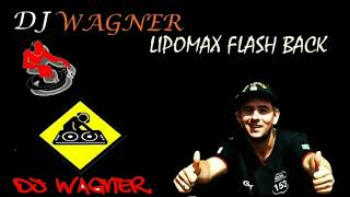 Dj Wagner Br153  Lipomax FlashBack 80 [upl. by Judenberg]