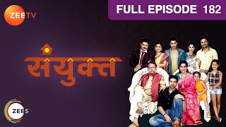 Sanyukt  Full Ep  182  Rahul Sameer Hetal Maya Govardhan Rita Parimal  Zee TV [upl. by Dygal767]