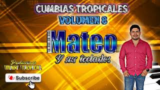 CUMBIAS MOVIDAS PARA BAILAR 2024  MATEO Y SUS TECLADOS VOLUMEN 8 [upl. by Mehcanem946]