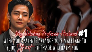 When your parents arrange your marriage to your strict professor who hates you  Taehyung ff [upl. by Aliak]