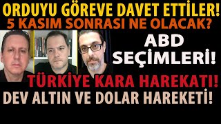 ORDUYU GÖREVE DAVET ETTİLER 5 KASIM SONRASI NE OLACAK ABD SEÇİMLERİ TÜRKİYE KARA HAREKATI [upl. by Prisca276]