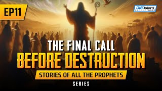 The Final Call Before Destruction  EP 11  Stories Of The Prophets Series [upl. by Ennahoj451]