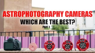 Astrophotography Cameras Which are the best  Part 1 Camera specs [upl. by Orteip]