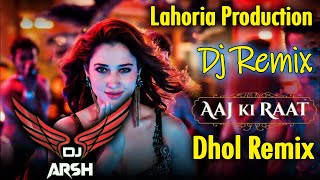 Aaj Ki Raat Remix Dhol mix Song Tamannaah Bhatia Dj Arsh SachinJigar Special Dj Bass Dj Mix [upl. by Yerdna]