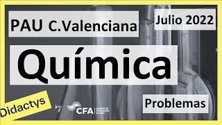 🚀QUÍMICA selectividad PAU JULIO 2022▶️Comunidad Valenciana ✔️PROBLEMAS [upl. by Rajewski]