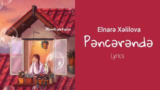 Elnarə Xəlilova  Pəncərəndə Lyrics Sözləri [upl. by Collum]