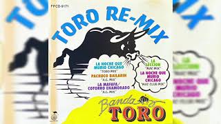 💖Banda Toro REMIX  La Noche Que Murió Chicago quotToro Mixquot 1994 CD💖 [upl. by Ragan]