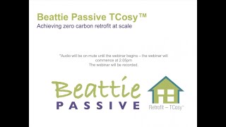 Webinar Beattie Passive TCosy  Achieving Zero Carbon Retrofit at Scale [upl. by Gine]