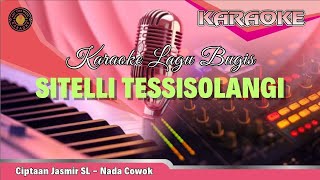 Karaoke Lagu Bugis Sitelli Tessisolangi Ciptaan Jasmir SL Nada Cowok [upl. by Akcirret]