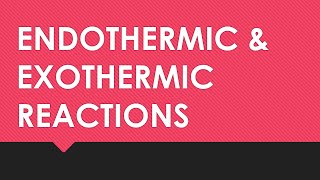 Endothermic amp Exothermic Reactions [upl. by Stanwin]