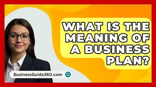 What Is The Meaning Of A Business Plan  BusinessGuide360com [upl. by Vernen]