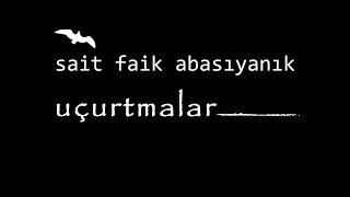 quotuçurtmalarquot Sait Faik ABASIYANIK şiir Akın ALTAN saitfaikabasıyanık akınaltan şiir seslişiir [upl. by Nibram]