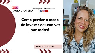 Como perder o medo de investir de uma vez por todas [upl. by Myrt]