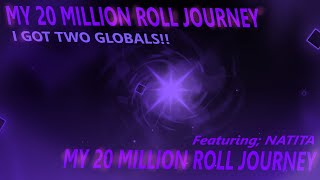 MY 20 MILLION ROLL JOURNEY I got two globals featuring NatitaRecords [upl. by Kcam]