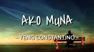 Ako Muna  Yeng Constantino Lyrics Video [upl. by Enihsnus105]