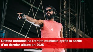 Damso annonce sa retraite musicale après la sortie dun dernier album en 2025 [upl. by Mauer]