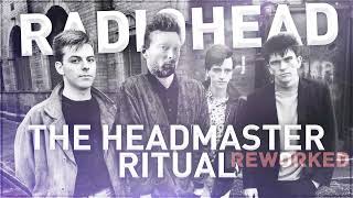 The Headmaster Ritual by Radiohead Reworked [upl. by Fromma]