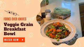 Forks Over Knives Veggie and Grains Breakfast Bowl [upl. by Arihday]