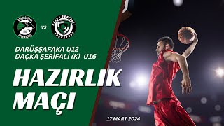 Darüşşafaka Daçka U12  Daçka Şerifali U16K 🏀 Hazırlık Maçı Part 1 1732024 [upl. by Ahseet798]